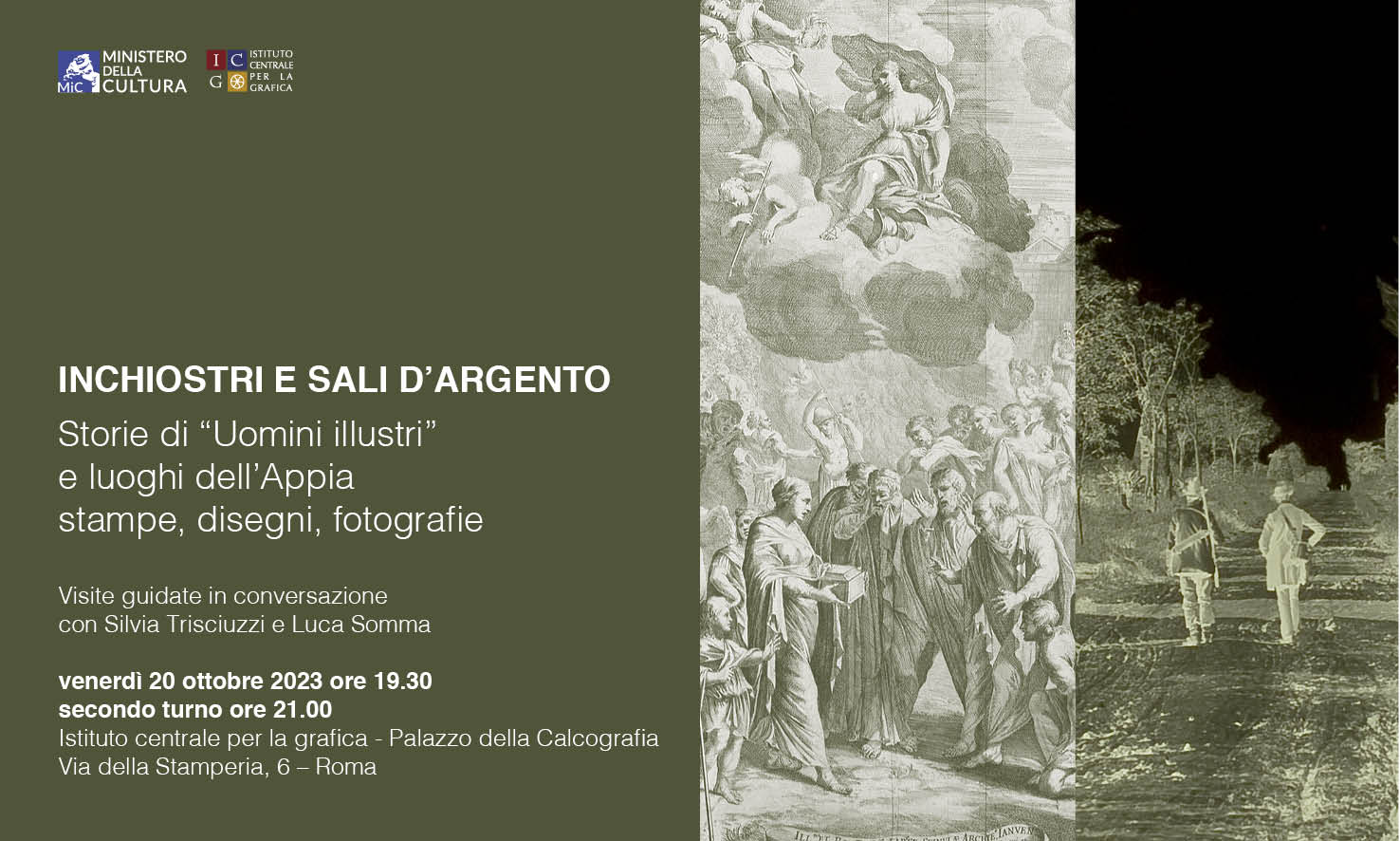 INCHIOSTRI E SALI D’ARGENTO    Storie di “Uomini illustri”    e luoghi dell’Appia: stampe, disegni, fotografia    Visite guidate in conversazione con Silvia Trisciuzzi e Luca Somma